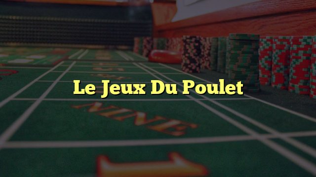 Dépassez les limites avec le jeu du poulet argent en ligne gratuit à France